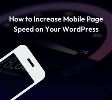 How to Increase Mobile Page Speed on Your WordPress ?