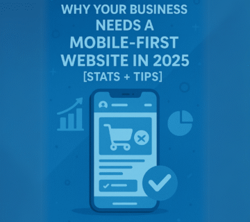 Why Your Business Needs a Mobile First Website in 2025